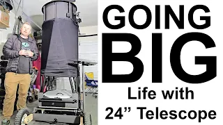 Going BIG in Aperture on your Telescope! What is life like with a 24" Dobsonian??? 8" vs 16" vs 24"