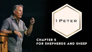 1 Peter 5 - For Shepherds and Sheep