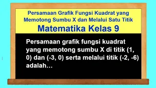 Persamaan Grafik Fungsi Kuadrat yang Memotong Sumbu X dan Melalui Satu Titik - Matematika kelas 9