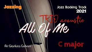 New Backing Track 2021 ALL OF ME C TRIO Jazz Acoustic Play Along Tenor Sax Alto Trumpet Swing Singer