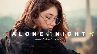 🥀Alone💔sad✨night🥀mashups || slowed and reverb lofi song 🎧