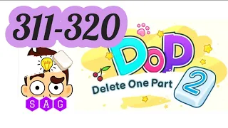 DOP 2 DELETE ONE PART 2  level 311 312 313 314 315 316 317 318 319 320 answers gameplay