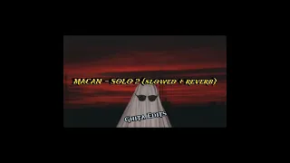 MACAN - SOLO 2 (SLOWED + REVERB) [Грустная русская музыка]