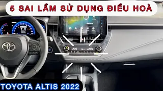 ✅5 Lưu ý khi sử dụng điều hoà mà không phải ai cũng biết của Toyota Corolla Altis 2022