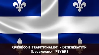 Québécois Traditionalist  - Dégénération (Legendado - PT/BR)