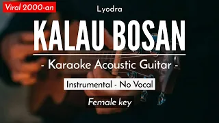 Kalau Bosan - Lyodra (Karaoke Akustik | Female Key)