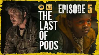 The Last of Us Episode 5 Breakdown Ft. Lamar Johnson! - The Last of Pods