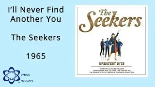 I'll Never Find Another You - Seekers 1965 HQ Lyrics MusiClypz