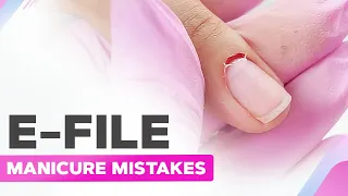 E-file Manicure Mistakes | Manicure Life Hacks