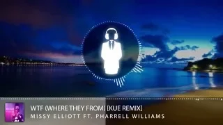 Missy Elliott ft. Pharrell williams - WTF (Where they from) [Kue Remix]