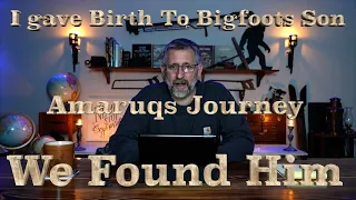 I Gave Birth to Bigfoots Son Amaruqs Journey We Found Him