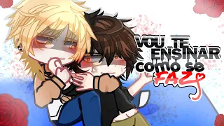 || Vou te ensinar como se faz ♡ || BL/ gay | gcmm | Mini Filme | gacha club | Parte-Única | Original