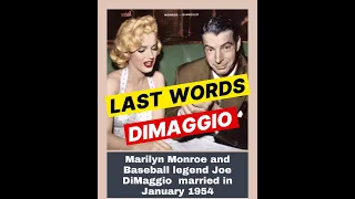 Last words of Joe Dimaggio, ex-husband of Marilyn Monroe