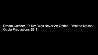 Dream Catcher  Failure Was Never An Option