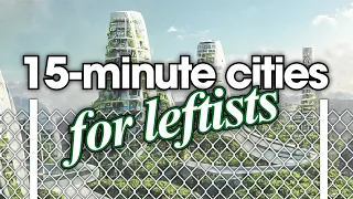 15-Minute Cities for Leftists