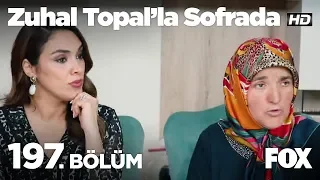 Zuhal Topal'la Sofrada 197. Bölüm