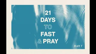 Believing For A Breakthrough! | 21 Days of Prayer and Fasting Day 7