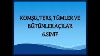 KOMŞU, TERS, TÜMLER VE BÜTÜNLER AÇILAR 6.SINIF #komsuacilar #tersaci #tumleracilar #butunleracilar