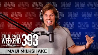 Maui Milkshake | This Past Weekend w/ Theo Von #393