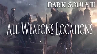 Dark Souls 3 Weapons Locations All-In-One Guide