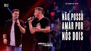 OTÁVIO AUGUSTO E GABRIEL - NÃO POSSO AMAR POR NÓS DOIS