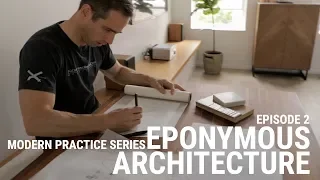 MODERN PRACTICE SERIES Ep2 - Eponymous Architecture (continued)