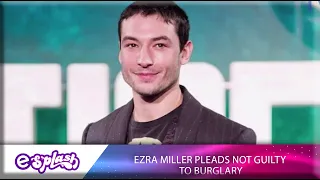 Ezra Miller Pleads Not Guilty To Burglary Charges, Faces Up To 26 Years In Prison