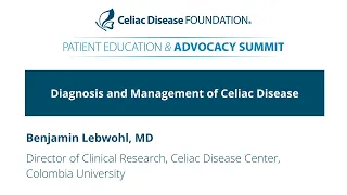 Diagnosis and Management of Celiac Disease, Benjamin Lebwohl, MD