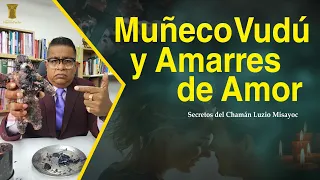 Amarre de Amor con Muñeco Vudu /Parte 1/ #LuzioMisayoc #AmarredeAmor #Brujeria #tarot
