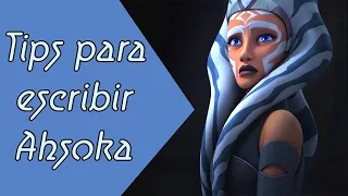 Tips para escribir Ahsoka Tano