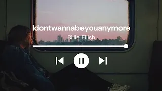 Idontwannabeyouanymore - Billie Eilish [ Lyrics + Reverb + Slowed ]