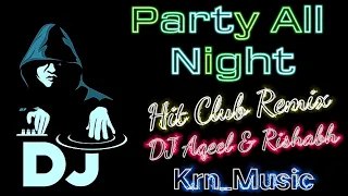 Party All Night - Akshay Kumar ( Hit Club Remix ) DJ Aqeel & Rishabh | Hit Dancing Song | Club Hit