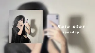 kala star ( sped up )