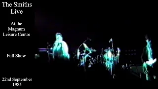 The Smiths Live | Magnum Leisure Centre | September 1985 [FULL SHOW]