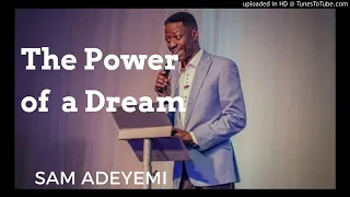 The Power of a Dream - Pastor Sam Adeyemi