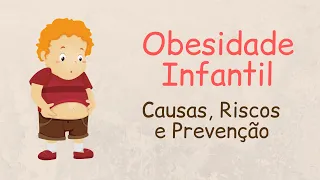 Obesidade Infantil - Causas, Riscos e Prevenção