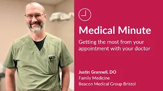Dr. Justin Grannell - Medical Minute: Getting the most from your appointment with your doctor