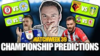 THE RUN IN BEGINS - CHAMPIONSHIP PREDICTIONS MATCHDAY 39