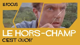 LE HORS CHAMP, C'EST QUOI ? - LE FOCUS #3