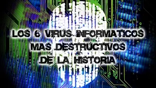 Los 6 Virus Informáticos Más Aterradores De La Historia