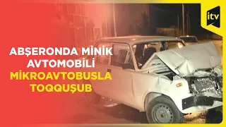 Abşeronda minik avtomobili mikroavtobusla toqquşub