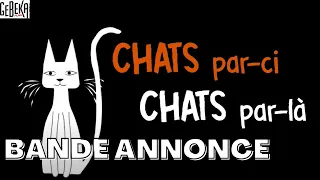 Chats Par-ci, Chats Par-là | Bande Annonce Officielle HD | Gebeka Films