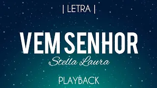 Vem Senhor - Stella Laura | Playback Legendado