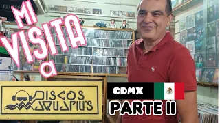 DISCOS AQUARIUS CDMX : MI VISITA PARTE II