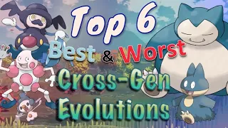 Top 6 Best and Worst Cross-Generation Evolutions in Pokémon!