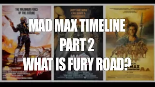 Mad Max Timeline PART 2 - Fury Road |  Sequel? Reboot? Revisit?