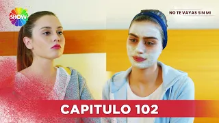 No Te Vayas Sin Mi | Capitulo 102 - HD