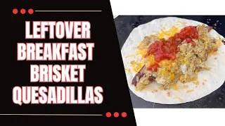 Is brisket even better at breakfast? Leftover Brisket Breakfast Quesadillas, Let's talk about it!