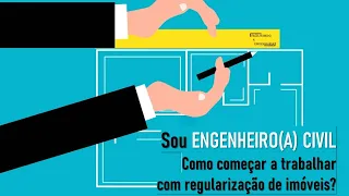 Sou ENGENHEIRO(A) CIVIL, como começar a trabalhar com REGULARIZAÇÃO DE IMÓVEIS?