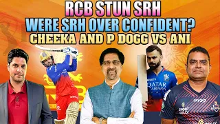 RCB Stun SRH | Were SRH over Confident? | Cheeka and P Dogg vs Ani | IPL 2024 | Cheeky Cheeka